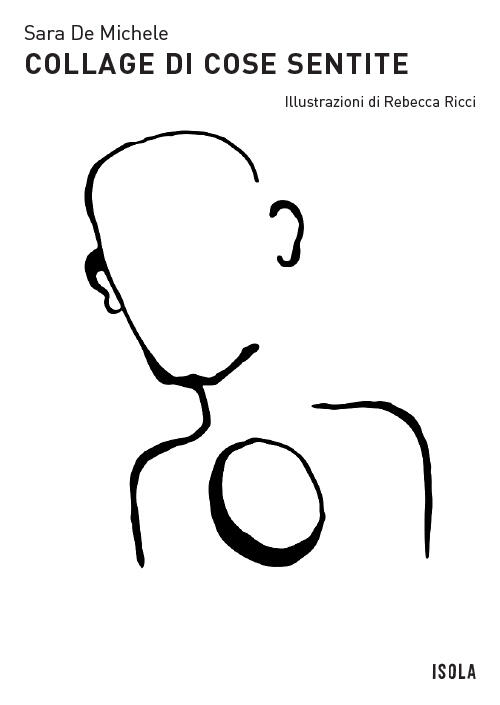 Copertina Sara De Michele Collage di cose sentite La collana Isola Copertina Sara De Michele Collage di cose sentite La collana Isola
